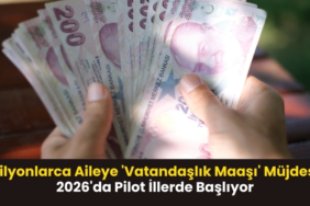 Milyonlarca Aileye 'Vatandaşlık Maaşı' Müjdesi 2026'da Pilot İllerde Başlıyor